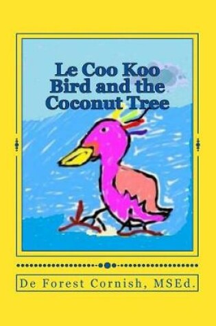 Cover of Le Coo Koo Bird and the Coconut Tree