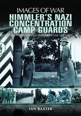 Book cover for Himmler's Nazi Concentration Camp Guards: Images of War