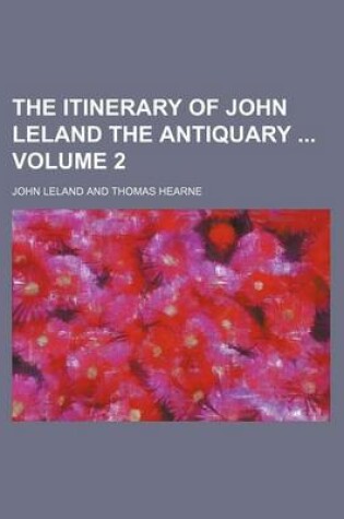 Cover of The Itinerary of John Leland the Antiquary Volume 2