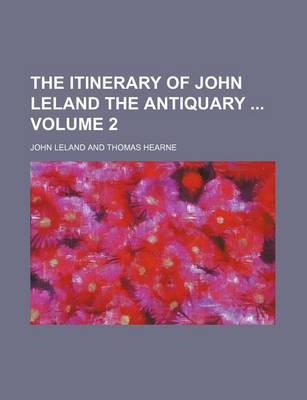 Book cover for The Itinerary of John Leland the Antiquary Volume 2