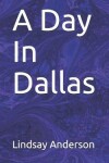 Book cover for A Day In Dallas