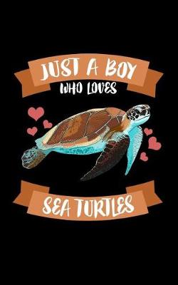 Book cover for Just A Boy Who Loves Sea Turtles