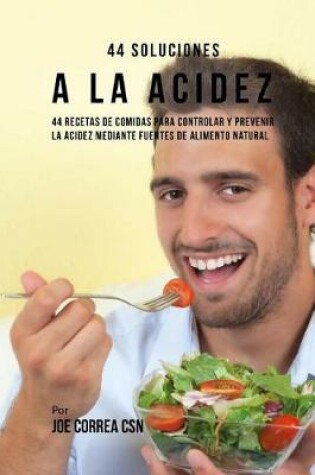 Cover of 44 Soluciones A La Acidez