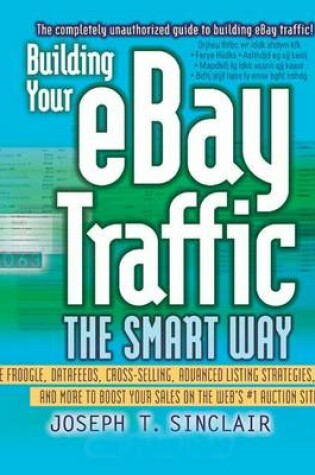 Cover of Building Your Ebay Traffic the Smart Way: Use Froogle, Datafeeds, Cross-Selling, Advanced Listing Strategies, and More to Boost Your Sales on the Web S #1 Auction Site