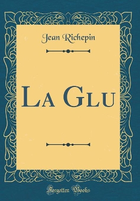 Book cover for La Glu (Classic Reprint)