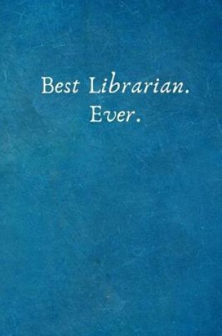 Cover of Best Librarian. Ever.