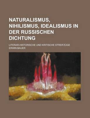 Book cover for Naturalismus, Nihilismus, Idealismus in Der Russischen Dichtung; Literar-Historische Und Kritische Streifzuge