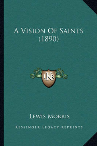 Cover of A Vision of Saints (1890) a Vision of Saints (1890)