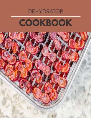 Book cover for Dehydrator Cookbook