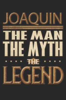 Book cover for Joaquin The Man The Myth The Legend