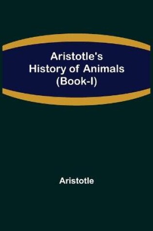 Cover of Aristotle's History of Animals (Book-I)