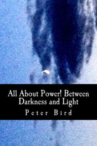 Cover of All About Power! Between Darkness and Light