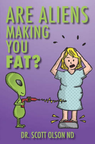 Cover of Are Aliens Making You Fat?