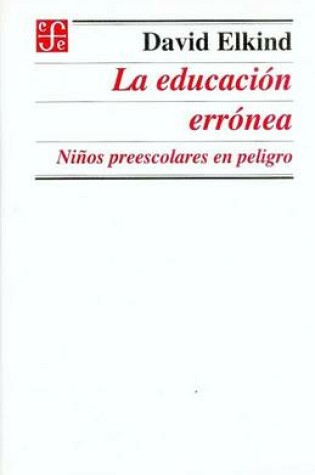 Cover of La Educacin Errnea. Nios Preescolares En Peligro