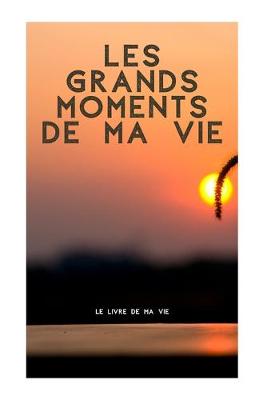 Book cover for Les grands moments de ma vie