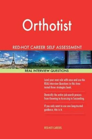 Cover of Orthotist Red-Hot Career Self Assessment Guide; 1184 Real Interview Questions