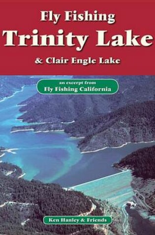 Cover of Fly Fishing Trinity Lake, Clair Engle Lake