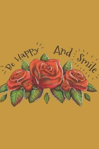 Cover of Be Happy and Smile Red Roses Affirmation Journal