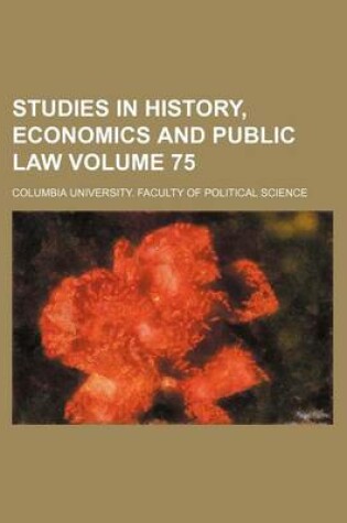 Cover of Studies in History, Economics and Public Law Volume 75