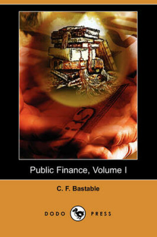 Cover of Public Finance, Volume I (Dodo Press)