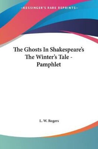 Cover of The Ghosts In Shakespeare's The Winter's Tale - Pamphlet