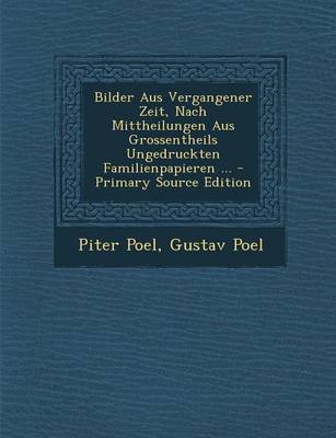 Book cover for Bilder Aus Vergangener Zeit, Nach Mittheilungen Aus Grossentheils Ungedruckten Familienpapieren ... - Primary Source Edition