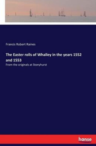 Cover of The Easter rolls of Whalley in the years 1552 and 1553