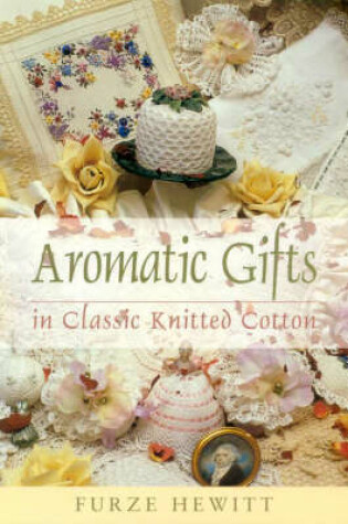 Cover of Aromatic Gifts in Knitted Cotton