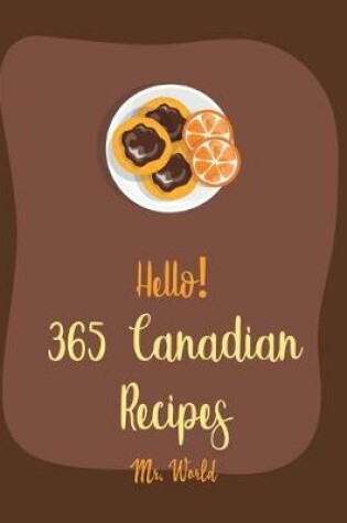 Cover of Hello! 365 Canadian Recipes