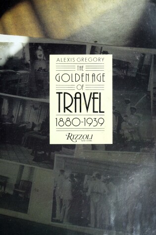 Cover of The Golden Age of Travel, 1880-1939