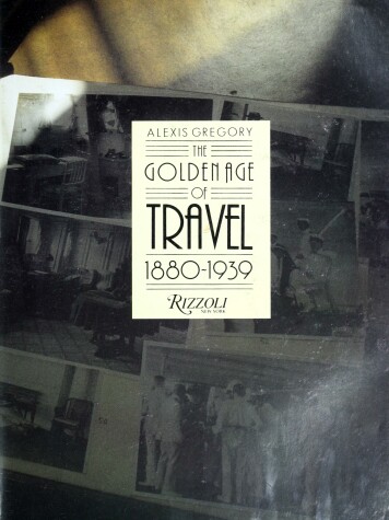 Book cover for The Golden Age of Travel, 1880-1939