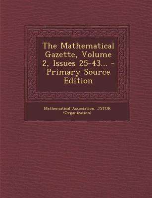 Book cover for The Mathematical Gazette, Volume 2, Issues 25-43... - Primary Source Edition