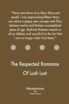 Book cover for The Respected Romance Of Lush Lust