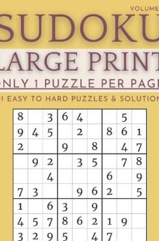 Cover of Sudoku Large Print - Only 1 Puzzle Per Page! - 101 Easy to Hard Puzzles & Solutions Volume 2