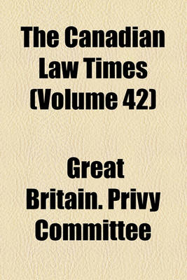 Book cover for The Canadian Law Times (Volume 42)