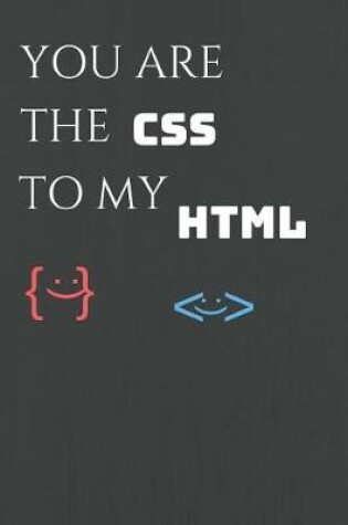 Cover of You Are The CSS To My HTML