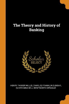 Book cover for The Theory and History of Banking