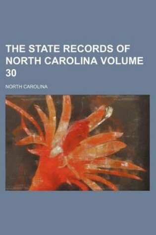 Cover of The State Records of North Carolina Volume 30