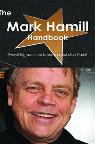 Cover of The Mark Hamill Handbook - Everything You Need to Know about Mark Hamill