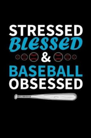 Cover of Stressed Blessed And Baseball Obsessed