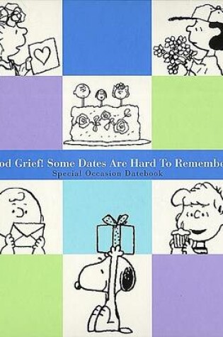 Cover of Good Grief!: Some Dates are Hard to Remember