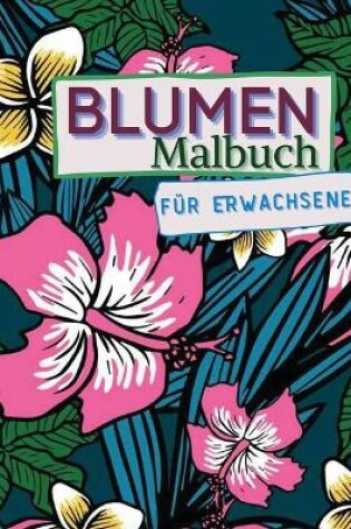 Cover of Blumen-Malbuch fur Erwachsene