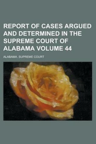 Cover of Report of Cases Argued and Determined in the Supreme Court of Alabama (Volume 34)