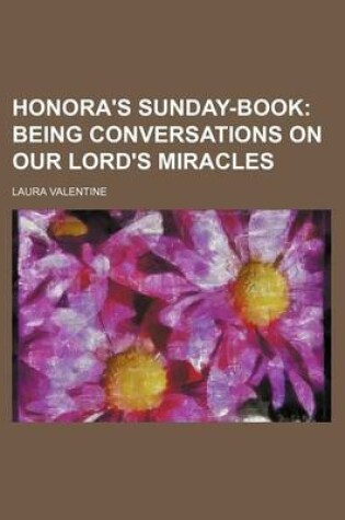 Cover of Honora's Sunday-Book; Being Conversations on Our Lord's Miracles