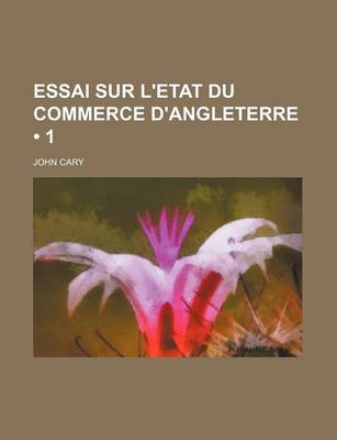 Book cover for Essai Sur L'Etat Du Commerce D'Angleterre (1 )