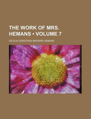 Book cover for The Work of Mrs. Hemans (Volume 7)