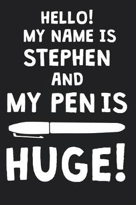 Book cover for Hello! My Name Is STEPHEN And My Pen Is Huge!