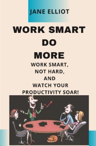 Cover of Work smart Do More