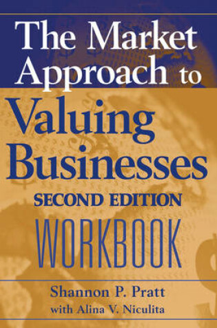 Cover of The Market Approach to Valuing Businesses Workbook