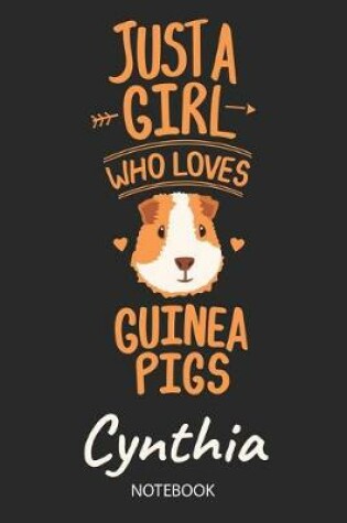 Cover of Just A Girl Who Loves Guinea Pigs - Cynthia - Notebook